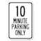 Signmission 10 Minute Parking Only Heavy-Gauge Aluminum Sign, 12" x 18", A-1218-23413 A-1218-23413 - alternate 1